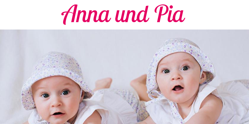 Namensbild von Anna und Pia auf vorname.com