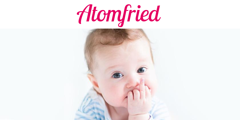 Namensbild von Atomfried auf vorname.com