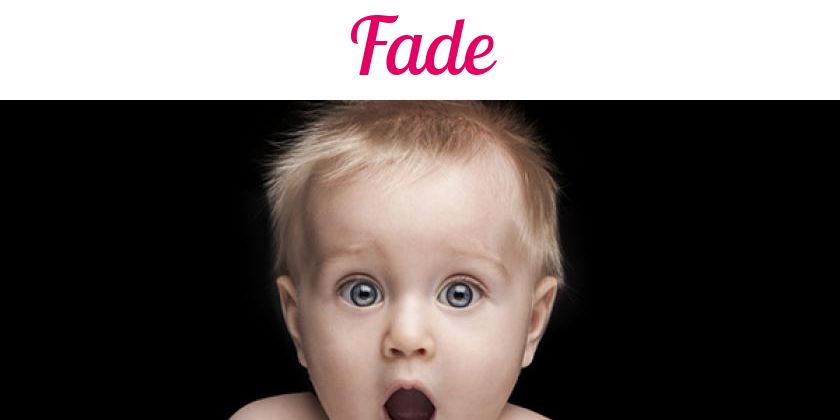 Namensbild von Fade auf vorname.com