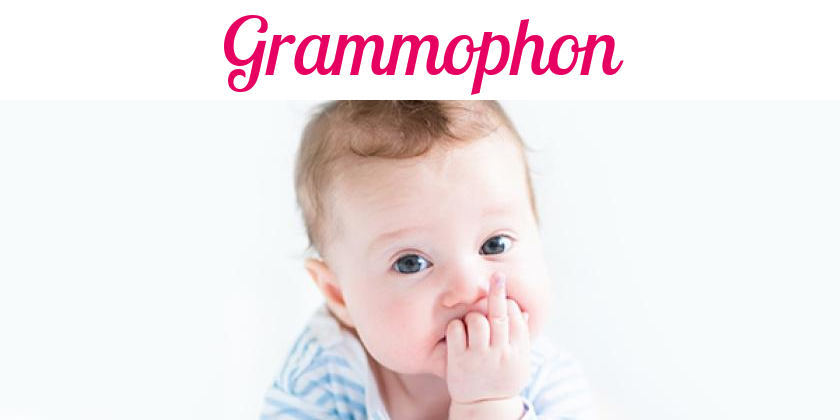 Namensbild von Grammophon auf vorname.com
