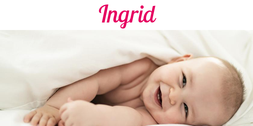 Namensbild von Ingrid auf vorname.com