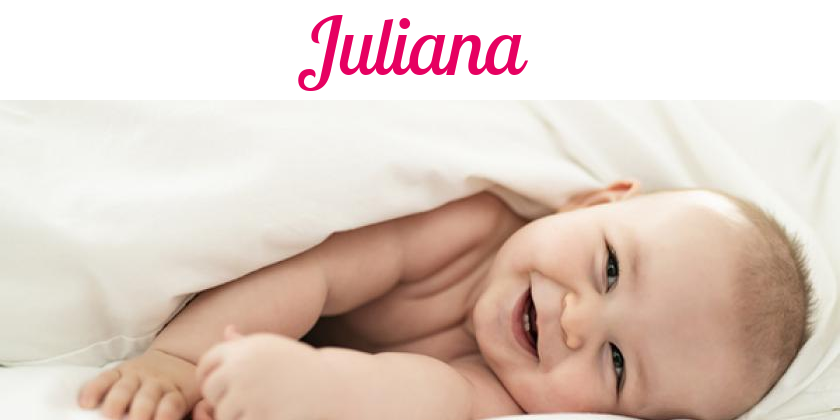 Namensbild von Juliana auf vorname.com
