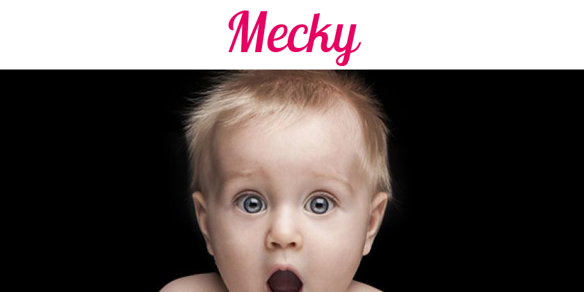Namensbild von Mecky auf vorname.com